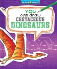 You Can Draw Cretaceous Dinosaurs Cover Image