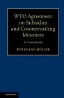 Wto Agreement on Subsidies and Countervailing Measures: A Commentary By Wolfgang Müller Cover Image
