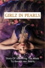 Girlz In Pearls: Story Of Unveiling The Mask To Reveal Her Pearls: Life Real Story By Hyacinth Rundell Cover Image