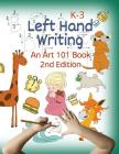 Left Hand Writing, an Art 101 Book, 2nd Edition: With Modified Neat Font and Added Dance Font and New Line-Arts. Trace Letters and Words, Learn Line-A By Derek Schuger Cover Image