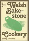 A Book of Welsh Bakestone Cookery: Traditional Recipes from the Country Kitchens of Wales By Bobby Freeman Cover Image