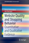 Website Quality and Shopping Behavior: Quantitative and Qualitative Evidence (SpringerBriefs in Business) Cover Image