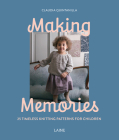 Making Memories: 25 Timeless Knitting Patterns for Children Cover Image