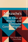 Nietzsche's the Case of Wagner and Nietzsche Contra Wagner By Ryan Harvey, Aaron Ridley Cover Image