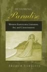 Restoring Paradise: Western Esotericism, Literature, Art, and Consciousness By Arthur Versluis Cover Image