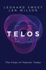Telos: The Hope of Heaven Today Cover Image
