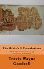 The Bible's 3 Translations: From the Creation Story to the Story of Ishmael By Travis Wayne Goodsell (Translator), Travis Wayne Goodsell Cover Image