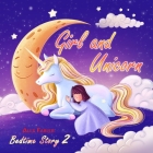 Girl and Unicorn - Bedtime Story 2: Picture book for children 4-8 years old Suitable for first grade reading about unicorns Cover Image