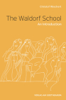 The Waldorf School: An Introduction By Christof Wiechert, Matthew Barton (Translator) Cover Image