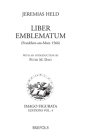 Jeremias Held. 'Liber Emblematum' (Frankfurt-Am-Main 1566): 'Liber Emblematum' (Frankfurt-Am-Main 1566) (Imago Figurata Editions #4) By Andrea Alciato, Jeremias Held, P. M. Daly Cover Image