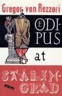 Oedipus at Stalingrad By Gregor Von Rezzori, H. D. Broch De Rothermann (Translated by) Cover Image