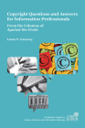Copyright Questions and Answers for Information Professionals: From the Columns of Against the Grain (Charleston Insights in Library) Cover Image