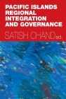 Pacific Islands Regional Integration and Governance By Satish Chand (Editor) Cover Image