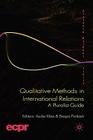 Qualitative Methods in International Relations: A Pluralist Guide (Ecpr Research Methods) By A. Klotz (Editor), D. Prakash (Editor) Cover Image
