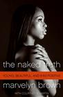 The Naked Truth: Young, Beautiful, and (HIV) Positive By Marvelyn Brown, Courtney Martin Cover Image