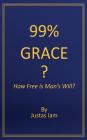 99% Grace?: How Free is Man's Will Cover Image