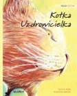 Kotka Uzdrowicielka: Polish Edition of The Healer Cat Cover Image