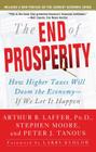 The End of Prosperity: How Higher Taxes Will Doom the Economy--If We Let It Happen Cover Image