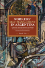 Workers' Self-Management in Argentina: Contesting Neo-Liberalism by Occupying Companies, Creating Cooperatives, and Recuperating Autogestión (Historical Materialism) By Marcelo Vieta Cover Image