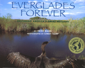 Everglades Forever: Restoring America's Great Wetland By Trish Marx, Cindy Karp (Illustrator) Cover Image