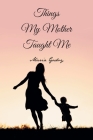 Things My Mother Taught Me Cover Image