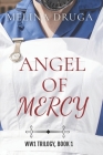 Angel of Mercy By John Druga (Editor), London Montgomery (Illustrator), Melina Druga Cover Image