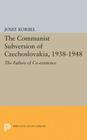 The Communist Subversion of Czechoslovakia, 1938-1948: The Failure of Co-Existence (Princeton Legacy Library #1910) Cover Image