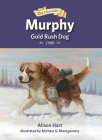 Murphy, Gold Rush Dog (Dog Chronicles) By Alison Hart, Michael G. Montgomery (Illustrator) Cover Image