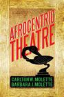 Afrocentric Theatre By Carlton W. Molette, Barbara J. Molette Cover Image