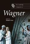 The Cambridge Companion to Wagner (Cambridge Companions to Music) By Thomas S. Grey (Editor) Cover Image