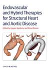 Endovascular and Hybrid Therapies for Structural Heart and Aortic Disease By Jacques Kpodonu (Editor), Raoul Bonan (Editor) Cover Image