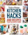 Taste of Home Kitchen Hacks: 100 Hints, Tricks & Timesavers—and the Recipes to Go with Them (Taste of Home Quick & Easy) Cover Image