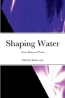 Shaping Water: Erotic Haiku and Tanka Cover Image