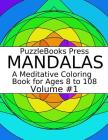 Puzzlebooks Press Mandalas: A Meditative Coloring Book for Ages 8 to 108 (Volume 1) Cover Image