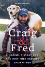 Craig & Fred: A Marine, A Stray Dog, and How They Rescued Each Other By Craig Grossi Cover Image