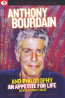 Anthony Bourdain and Philosophy By Scott Calef (Editor) Cover Image