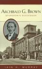 Archibald G. Brown: Spurgeon's Successor Cover Image