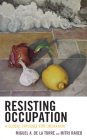 Resisting Occupation: A Global Struggle for Liberation By Miguel A. de la Torre (Editor), Mitri Raheb (Editor), Mark Braverman (Contribution by) Cover Image