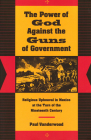 The Power of God Against the Guns of Government: Religious Upheaval in Mexico at the Turn of the Nineteenth Century By Paul Vanderwood Cover Image