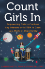 Count Girls In: Empowering Girls to Combine Any Interests with STEM to Open Up a World of Opportunity By Karen Panetta, Ph.D., Katianne Williams Cover Image