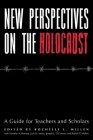 New Perspectives on the Holocaust: A Guide for Teachers and Scholars By Rochelle L. Millen (Editor), Timothy Bennett (Editor), Jack Mann (Editor) Cover Image