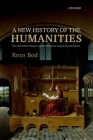 A New History of the Humanities: The Search for Principles and Patterns from Antiquity to the Present Cover Image