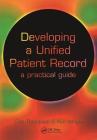 Developing a Unified Patient-Record: A Practical Guide By Deborah Thompson, Kim Wright Cover Image