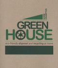 Green House: Eco-Friendly Disposal and Recycling at Home By Norm Crampton Cover Image