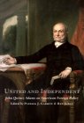 United and Independent: John Quincy Adams on American Foreign Policy By Patrick J. Garrity (Editor), Ben Judge (Editor) Cover Image