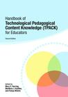 Handbook of Technological Pedagogical Content Knowledge (TPACK) for Educators By Mary C. Herring (Editor), Matthew J. Koehler (Editor), Punya Mishra (Editor) Cover Image
