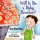 Will It Be a Baby Brother? By Eve Bunting, Beth Spiegel (Illustrator) Cover Image