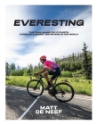 Everesting: The Challenge for Cyclists: Conquer Everest Anywhere in the World Cover Image