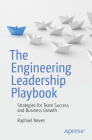 The Engineering Leadership Playbook: Strategies for Team Success and Business Growth Cover Image