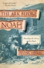 The Ark Before Noah: Decoding the Story of the Flood By Irving Finkel Cover Image